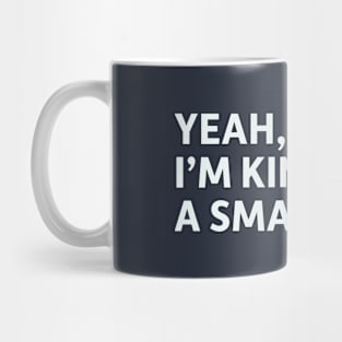 Yeah, I'm Kind of a Small Deal Mug